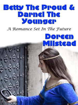 cover image of Betty the Proud & Darnel the Younger (A Romance Set In the Future)